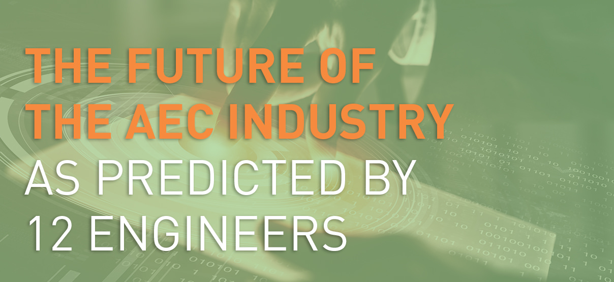 The Future of the AEC industry, as Predicted by 12 Engineers