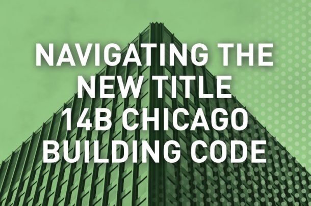 Navigating the New Title 14B Chicago Building Code