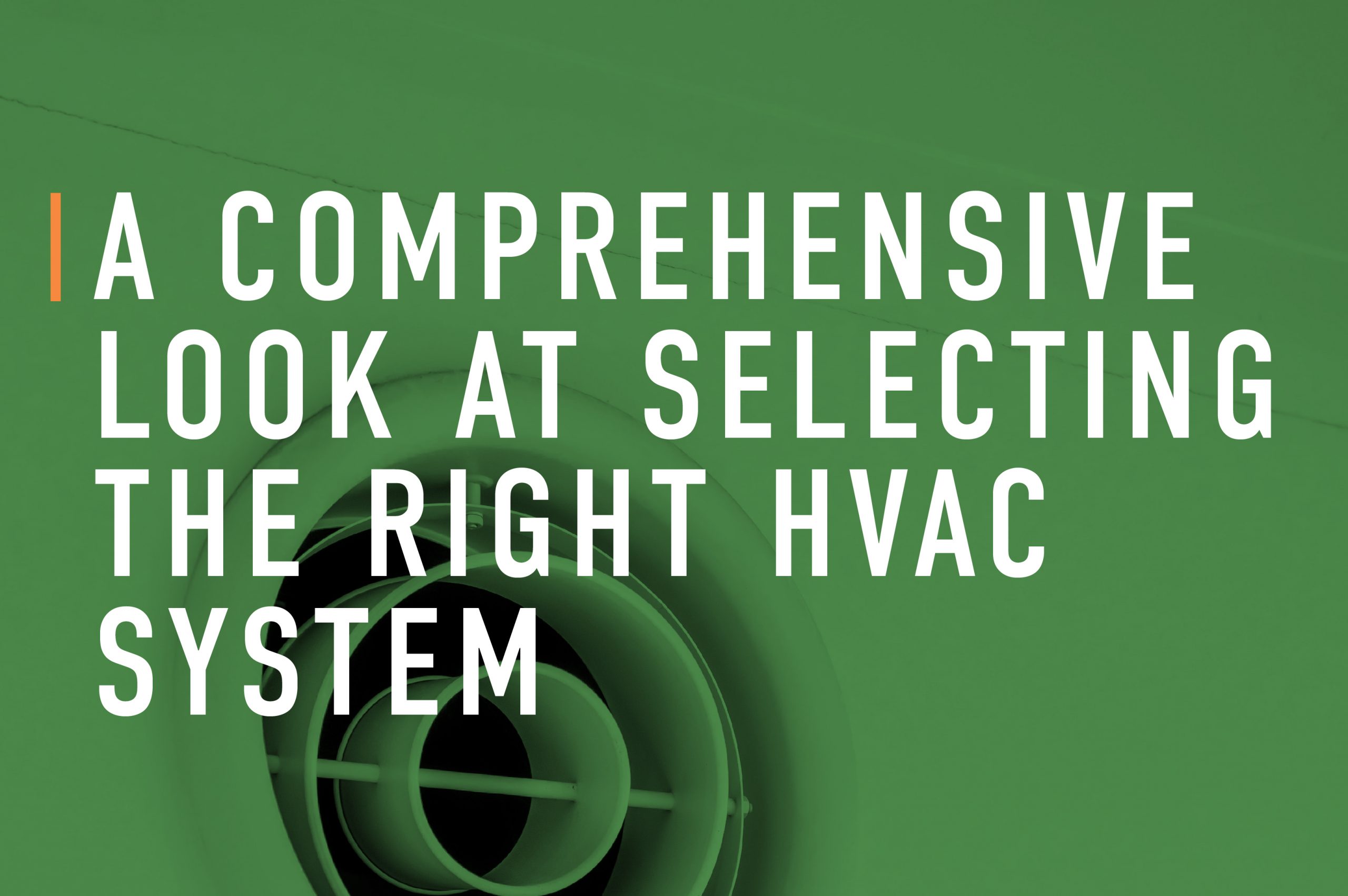 A Comprehensive Look at Selecting the Right HVAC System