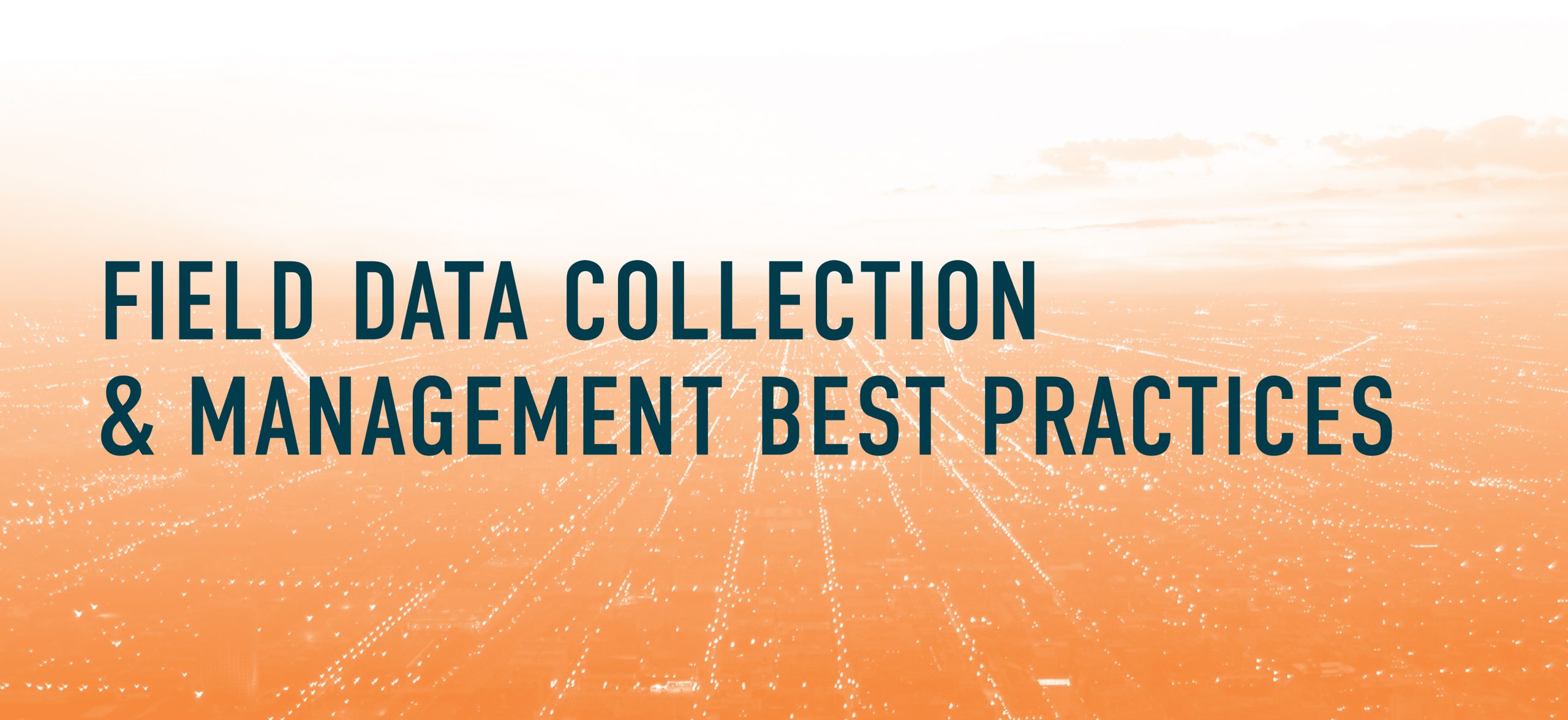 Field Data Collection and Management Best Practices