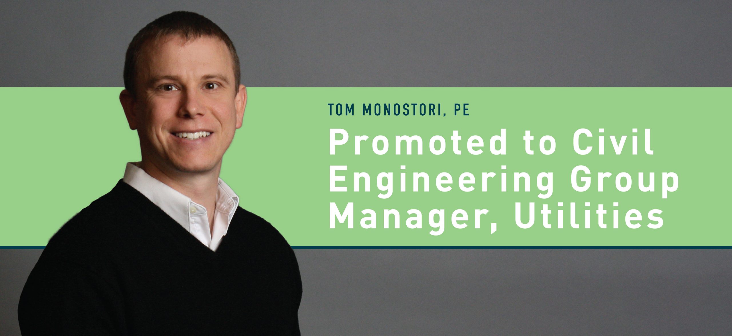 Tom Monostori, PE Promoted to Civil Engineering Group Manager, Utilities