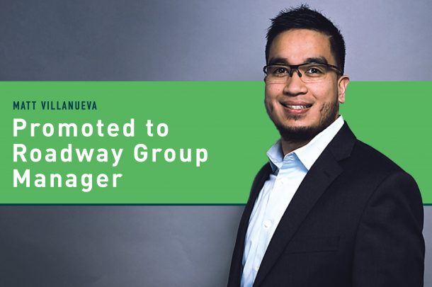 Matt Villanueva, PE, Promoted to Roadway Group Manager