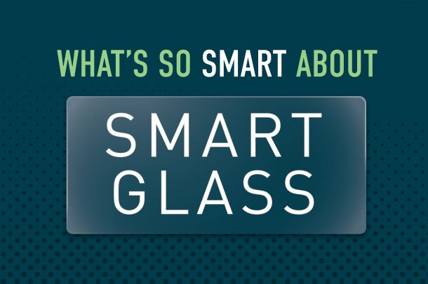 What’s So Smart about Smart Glass?