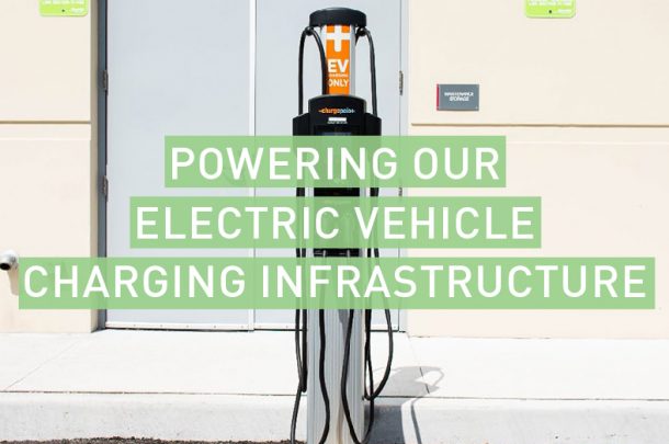 Powering Our Electric Vehicle Charging Infrastructure