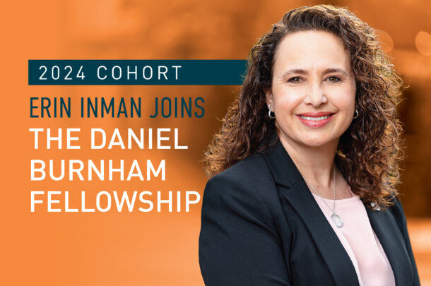 Erin Inman Selected as a Top Executive for the 2024 Cohort of The Daniel Burnham Fellowship