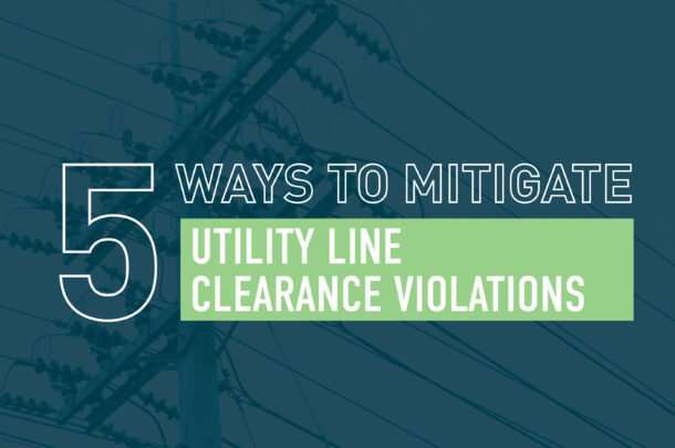 5 Ways to Mitigate Utility Line Clearance Violations