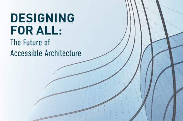 Designing for All: The Future of Accessible Architecture