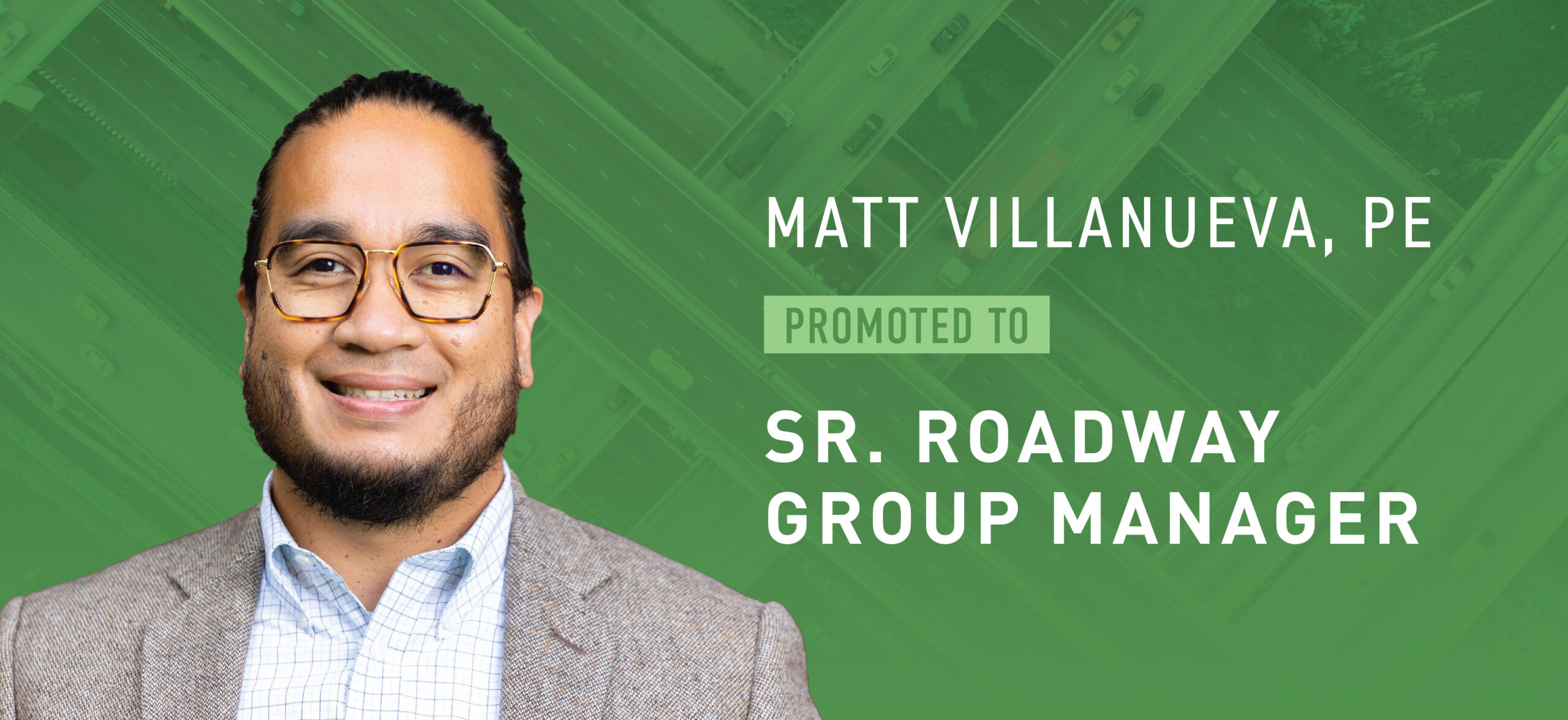 Matt Villanueva Promoted to Sr. Roadway Group Manager