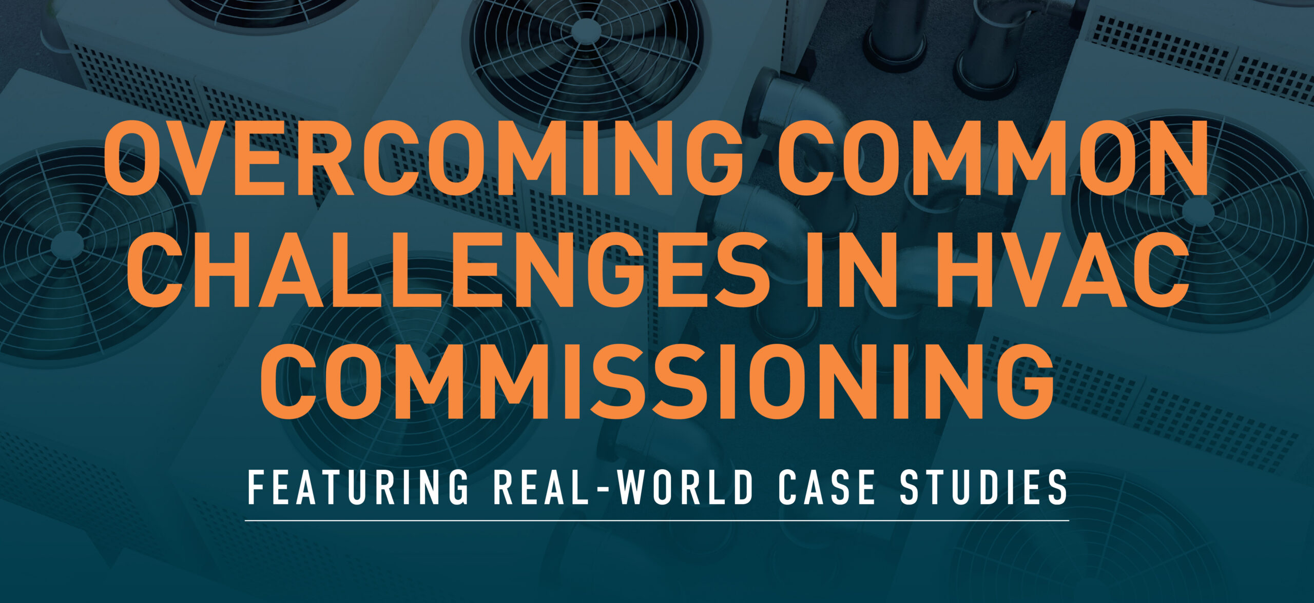 Overcoming Common Challenges in HVAC Commissioning